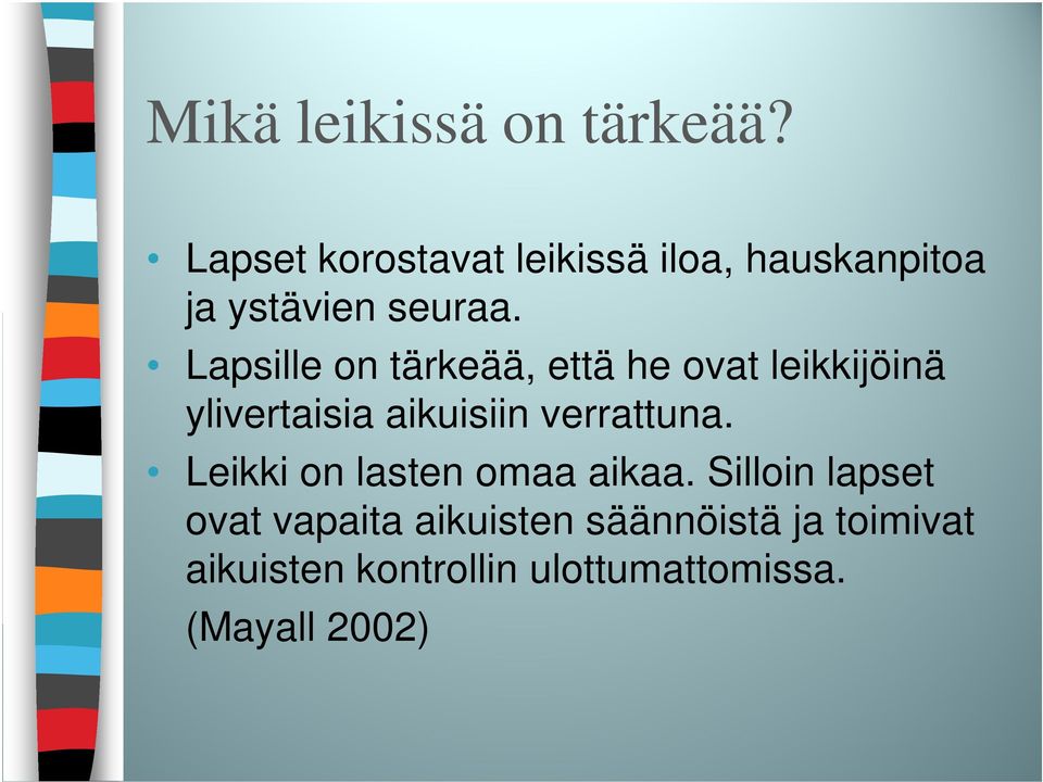 Lapsille on tärkeää, että he ovat leikkijöinä ylivertaisia aikuisiin