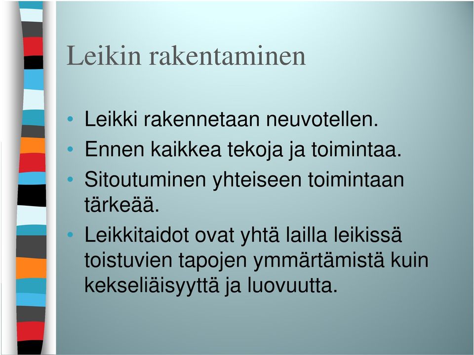 Sitoutuminen yhteiseen toimintaan tärkeää.