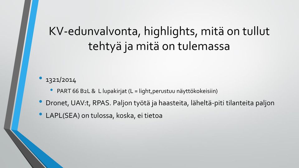 light,perustuu näyttökokeisiin) Dronet, UAV:t, RPAS.