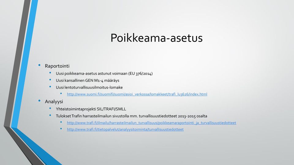 html Analyysi Yhteistoimintaprojekti SIL/TRAFI/SMLL Tulokset Trafin harrasteilmailun sivustolla mm.