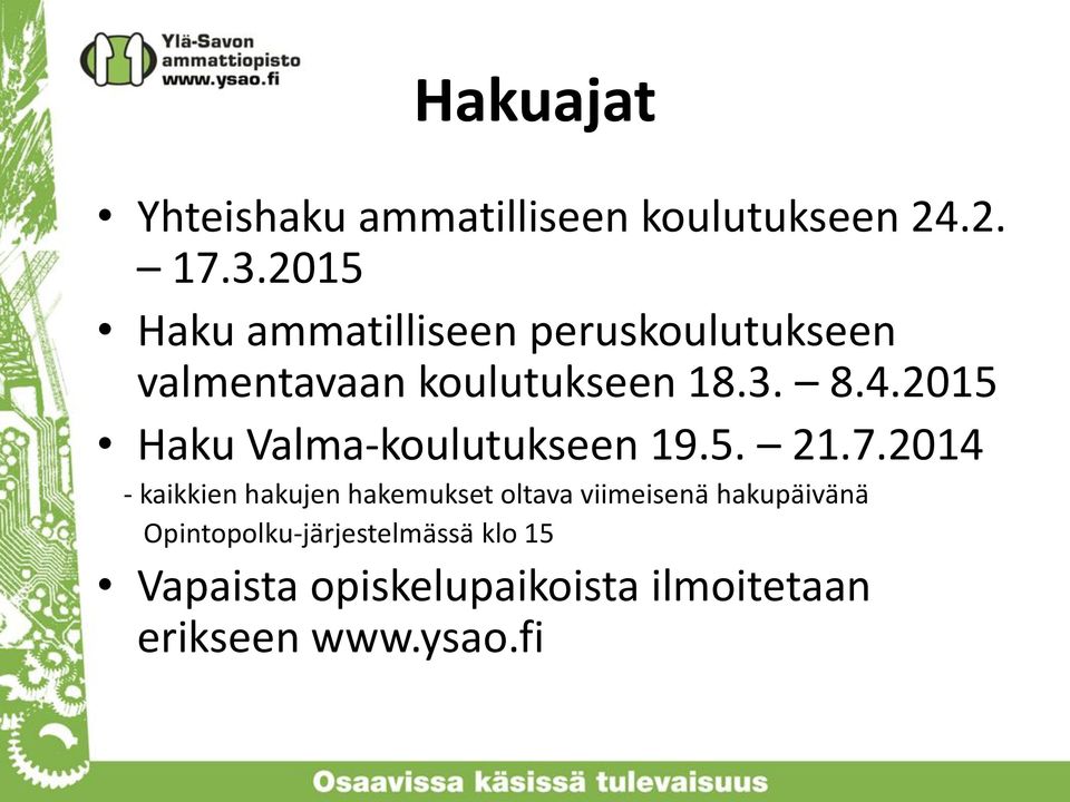 2015 Haku Valma-koulutukseen 19.5. 21.7.