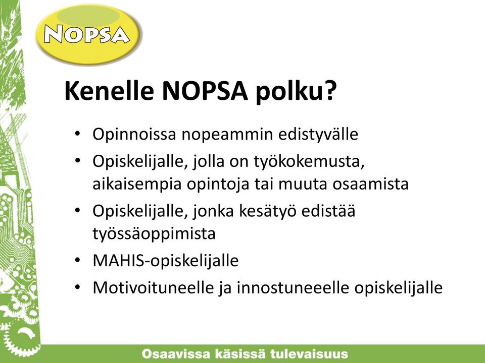 työkokemusta, aikaisempia opintoja tai muuta osaamista