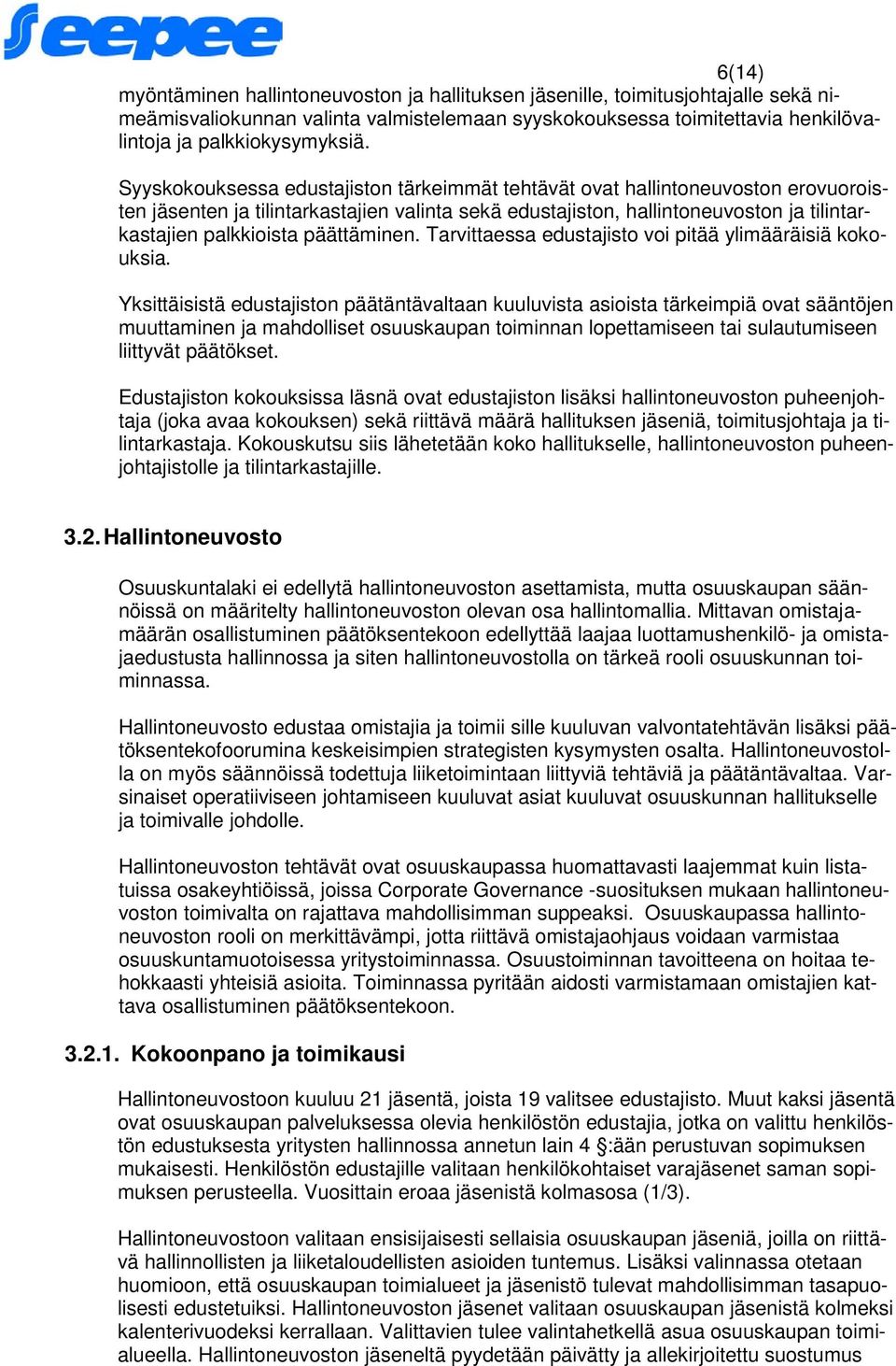 päättäminen. Tarvittaessa edustajisto voi pitää ylimääräisiä kokouksia.