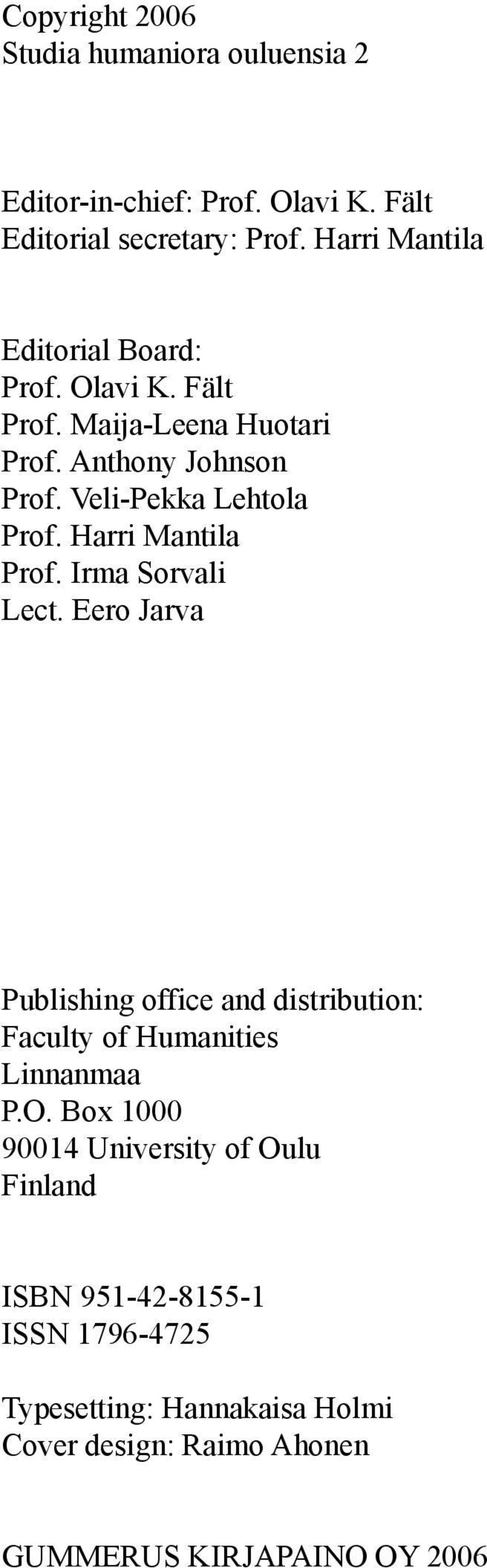 Harri Mantila Prof. Irma Sorvali Lect. Eero Jarva Publishing office and distribution: Faculty of Humanities Linnanmaa P.O.