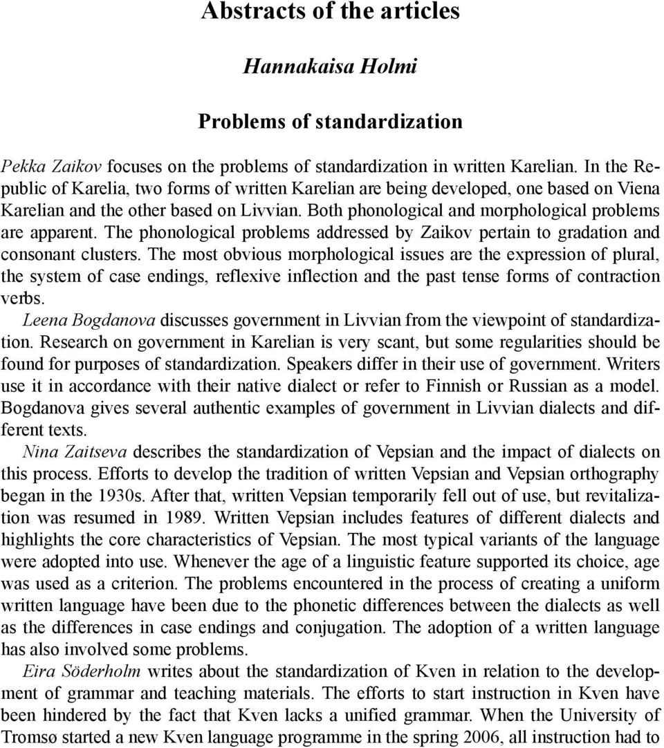 The phonological problems addressed by Zaikov pertain to gradation and consonant clusters.