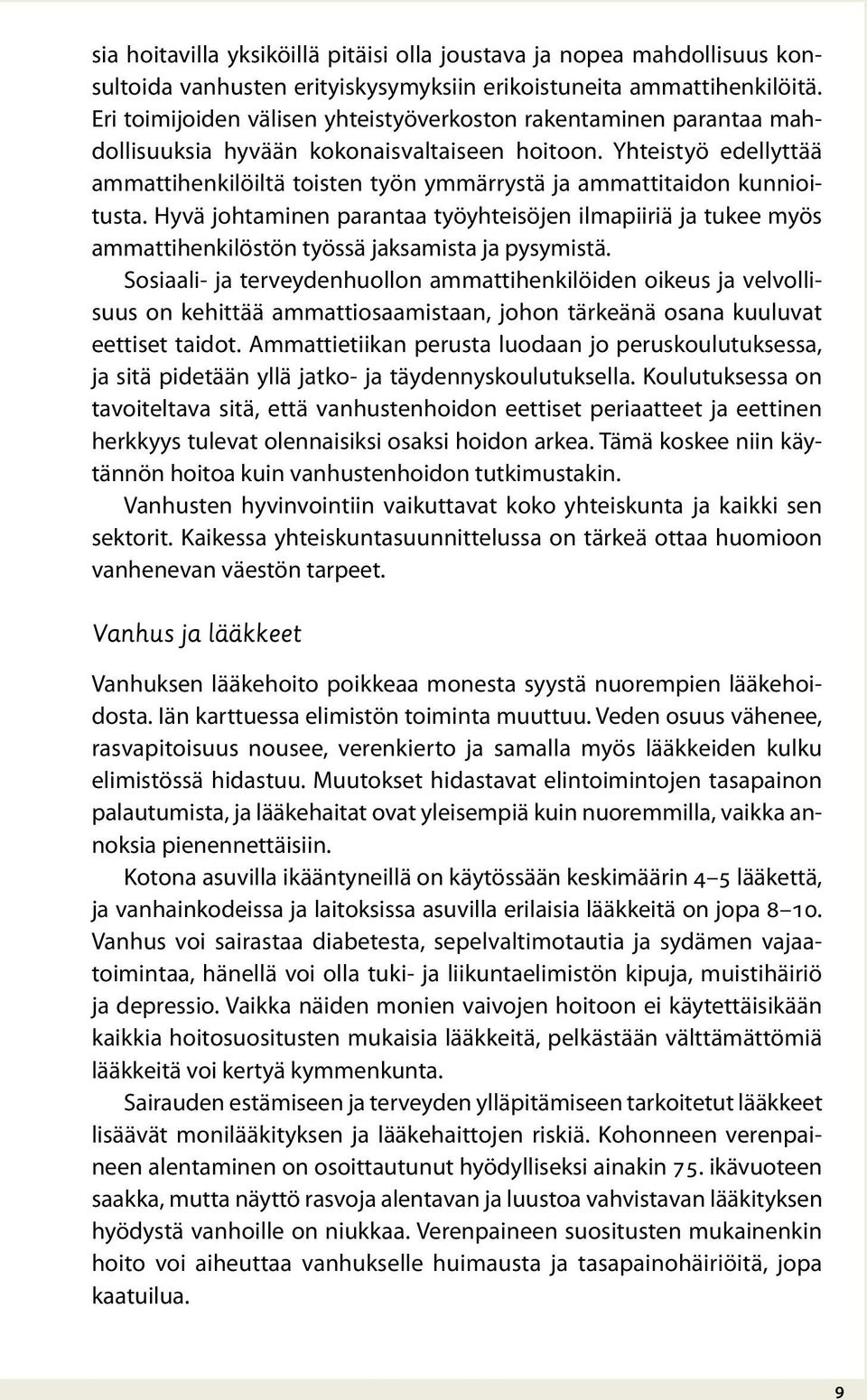 Yhteistyö edellyttää ammattihenkilöiltä toisten työn ymmärrystä ja ammattitaidon kunnioitusta.