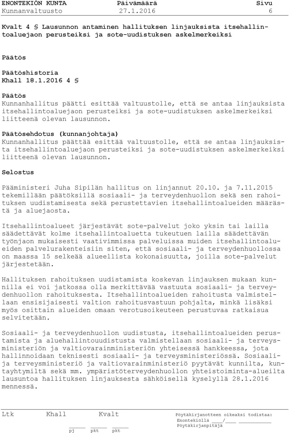 Pääministeri Juha Sipilän hallitus on linjannut 20.10. ja 7.11.