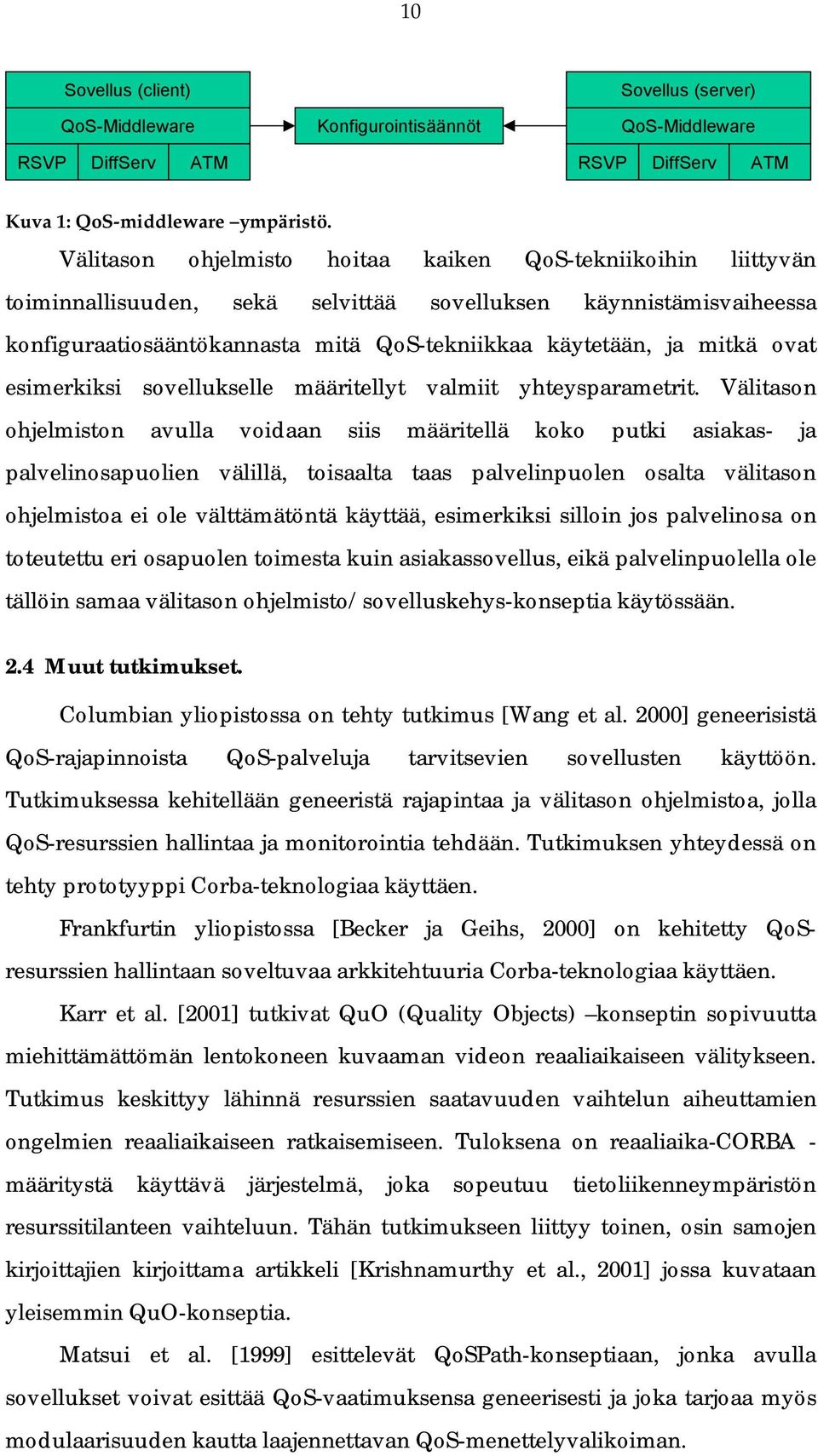 ovat esimerkiksi sovellukselle määritellyt valmiit yhteysparametrit.