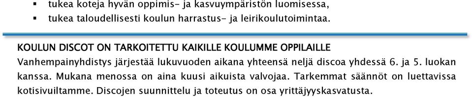 KOULUN DISCOT ON TARKOITETTU KAIKILLE KOULUMME OPPILAILLE Vanhempainyhdistys järjestää lukuvuoden aikana