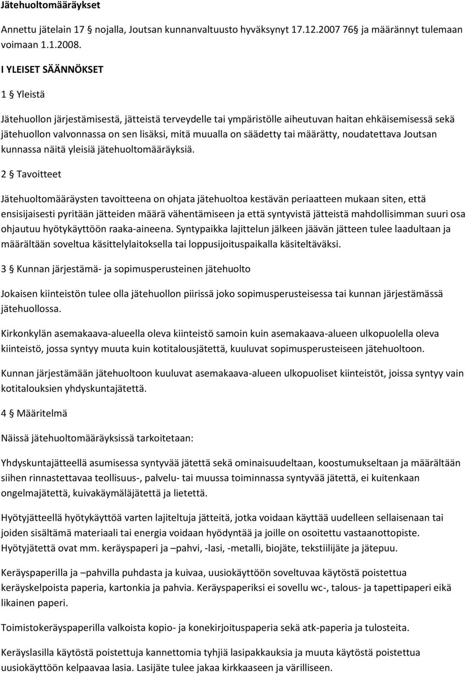 säädetty tai määrätty, noudatettava Joutsan kunnassa näitä yleisiä jätehuoltomääräyksiä.