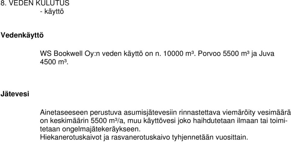 Jätevesi Ainetaseeseen perustuva asumisjätevesiin rinnastettava viemäröity vesimäärä on