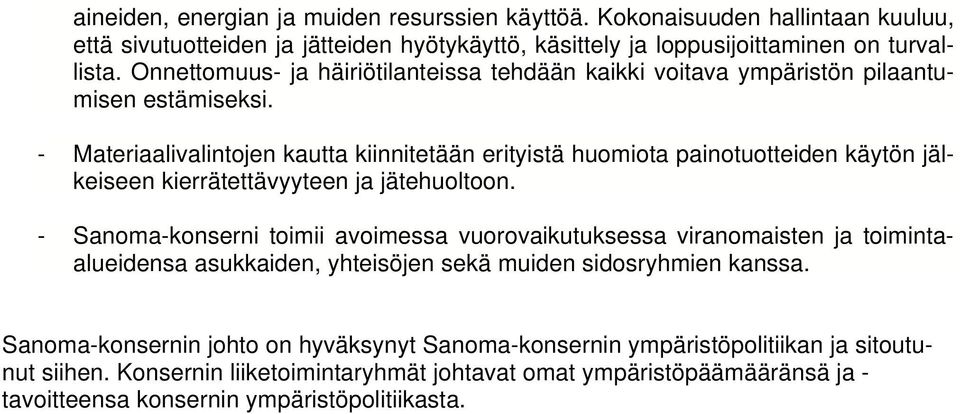 - Materiaalivalintojen kautta kiinnitetään erityistä huomiota painotuotteiden käytön jälkeiseen kierrätettävyyteen ja jätehuoltoon.