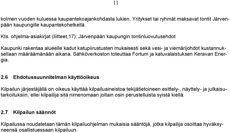 aikana. Sähköverkoston toteuttaa Fortum ja katuvalaistuksen Keravan Energia. 2.