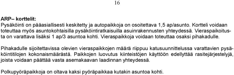 Vieraspaikkoja voidaan toteuttaa osaksi pihakadulle.