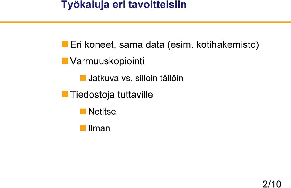 kotihakemisto) Varmuuskopiointi Jatkuva