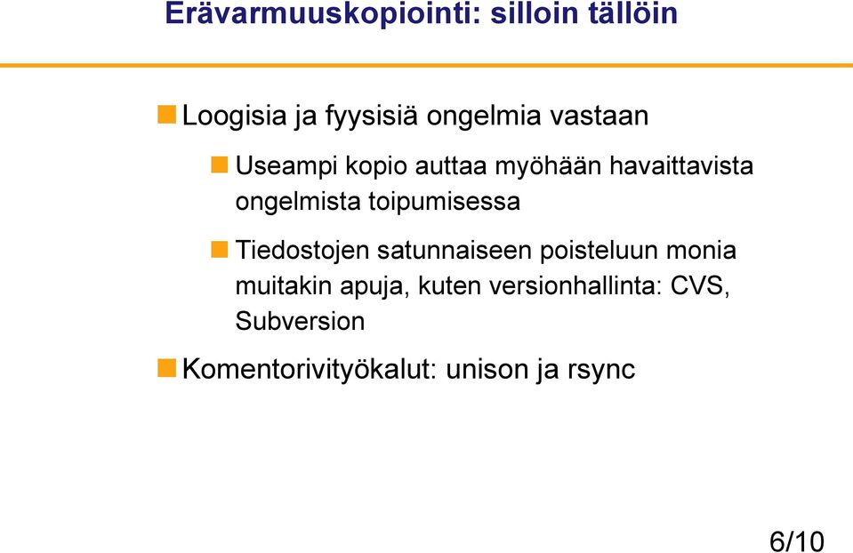 toipumisessa Tiedostojen satunnaiseen poisteluun monia muitakin