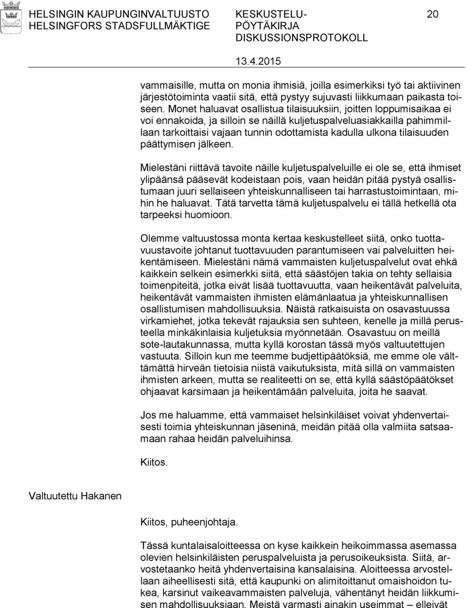 tilaisuuden päättymisen jälkeen.