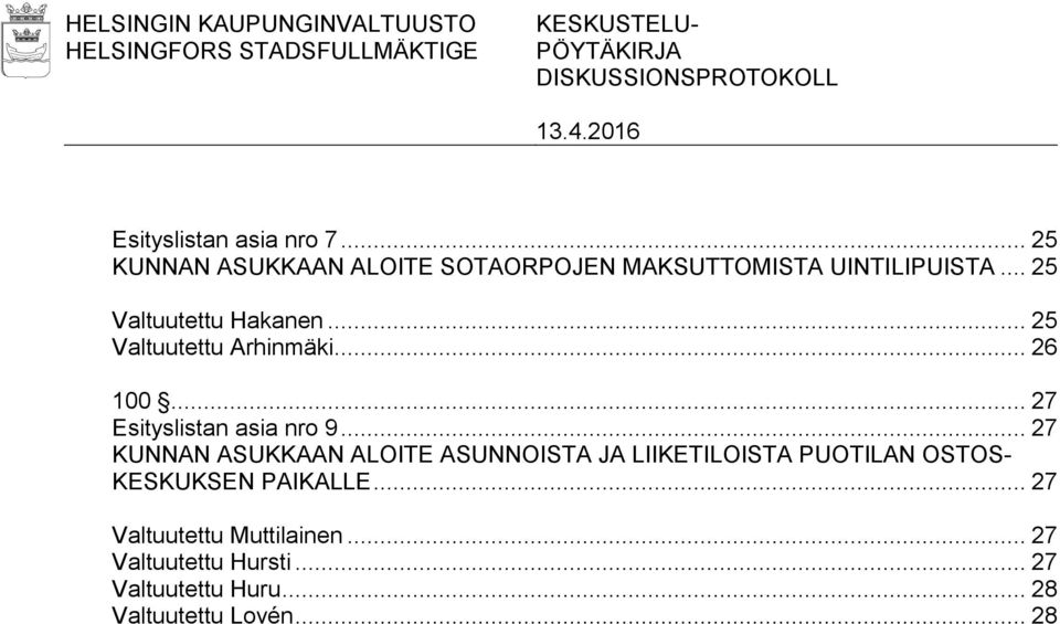 .. 25 Valtuutettu Arhinmäki... 26 100... 27 Esityslistan asia nro 9.