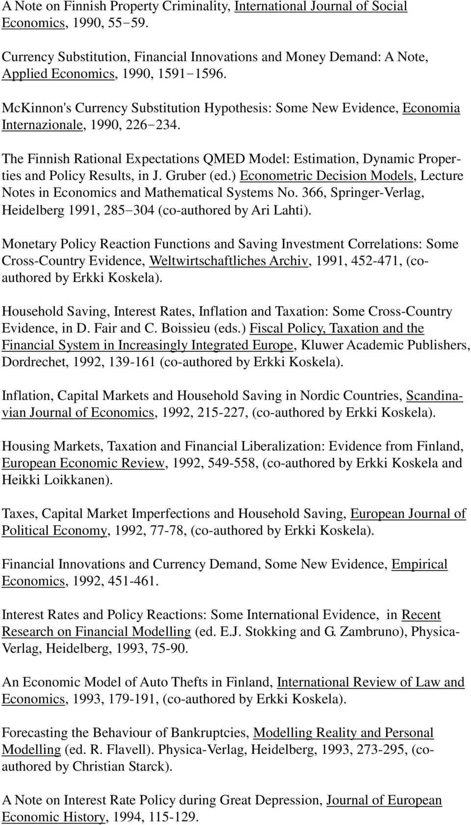 McKinnon's Currency Substitution Hypothesis: Some New Evidence, Economia Internazionale, 1990, 226 234.