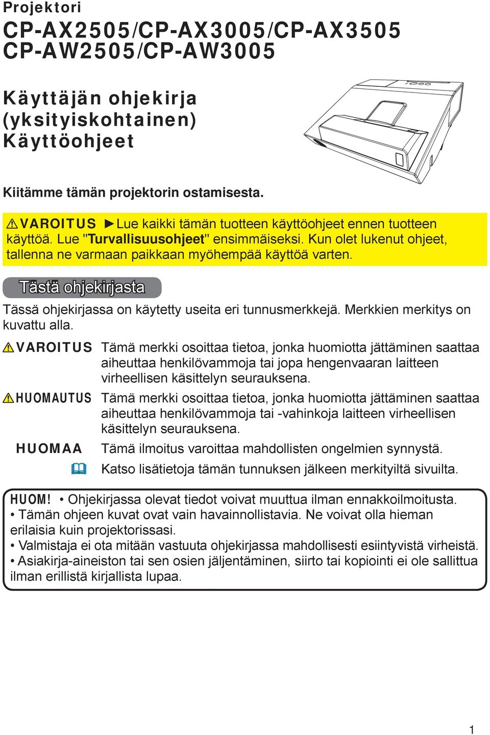 Tästä ohjekirjasta Tässä ohjekirjassa on käytetty useita eri tunnusmerkkejä. Merkkien merkitys on kuvattu alla.