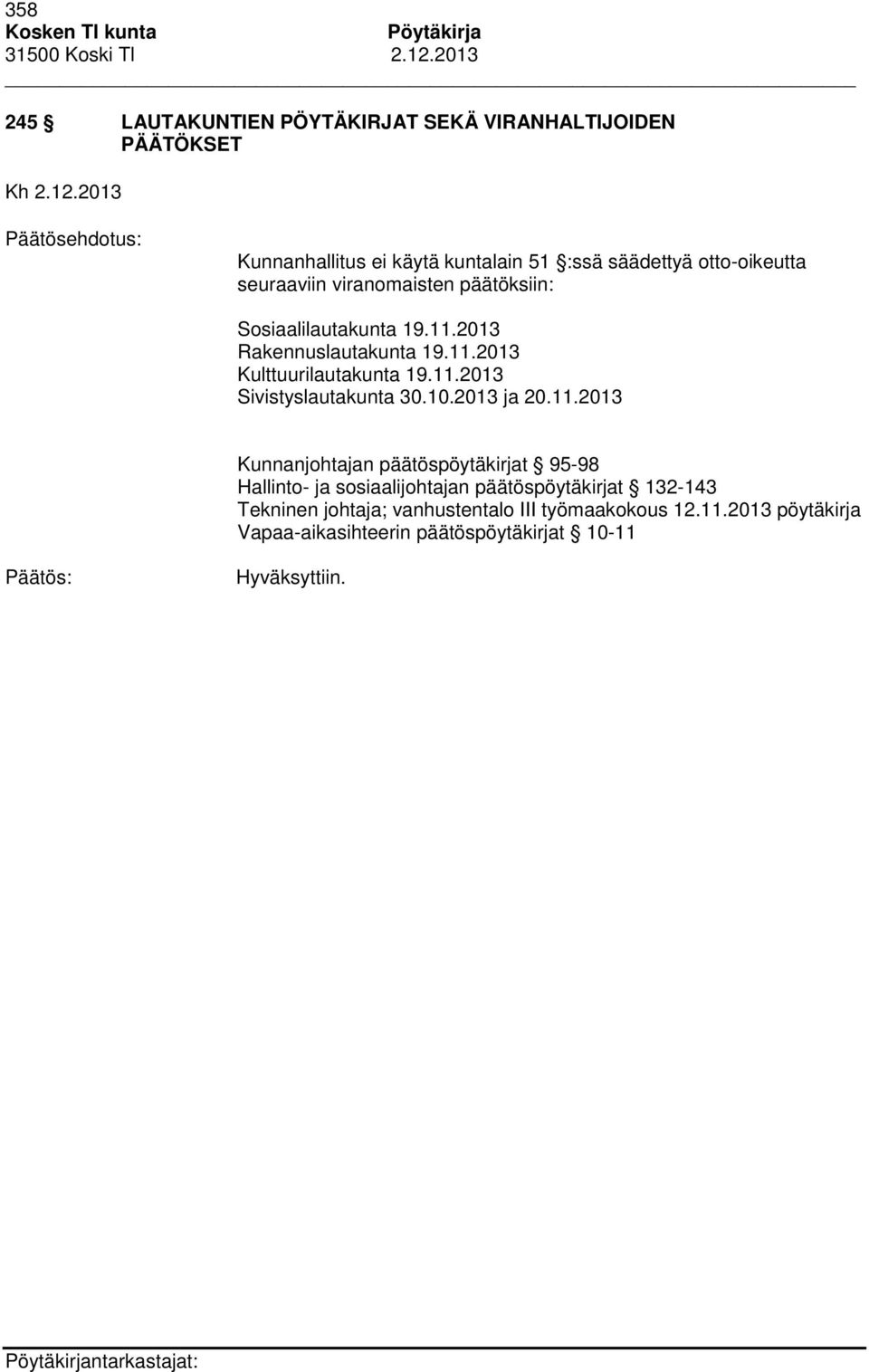 11.2013 Sivistyslautakunta 30.10.2013 ja 20.11.2013 Kunnanjohtajan päätöspöytäkirjat 95-98 Hallinto- ja sosiaalijohtajan