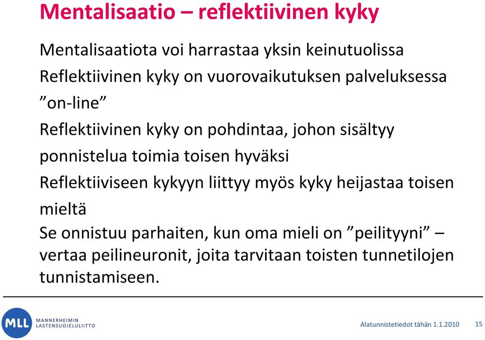 hyväksi Reflektiiviseen kykyyn liittyy myös kyky heijastaa toisen mieltä Se onnistuu parhaiten, kun oma mieli on