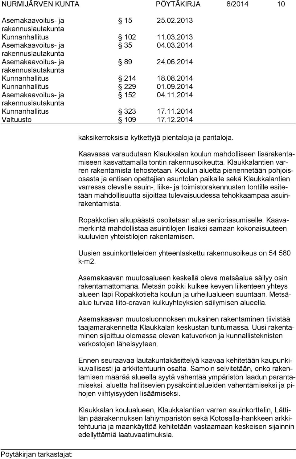 Klaukkalantien varren rakentamista tehostetaan.