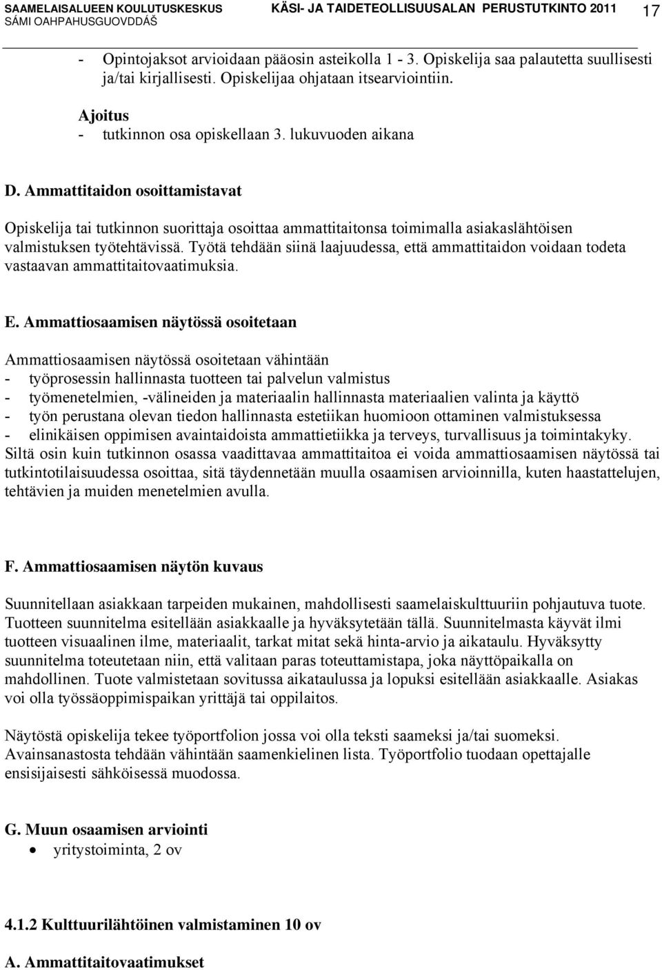Työtä tehdään siinä laajuudessa, että ammattitaidon voidaan todeta vastaavan ammattitaitovaatimuksia. E.