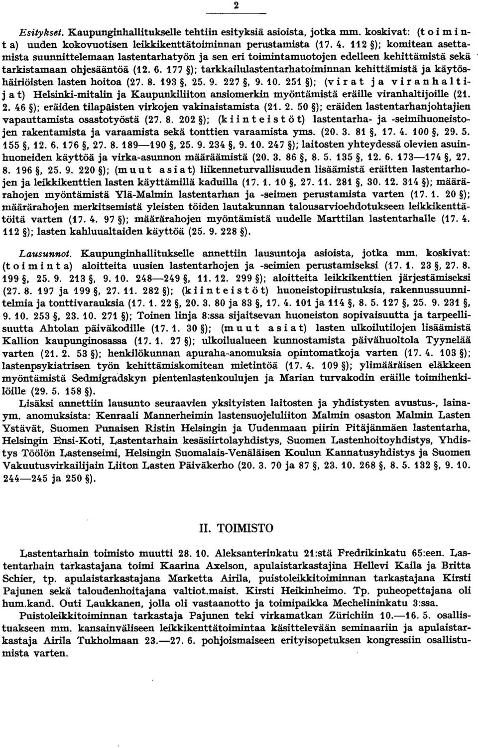 77 ); tarkkailulastentarhatoiminnan kehittämistä ja käytöshäirlöistenlastenhoitoa (7.8. 93. 5.9. 7. 9.0.