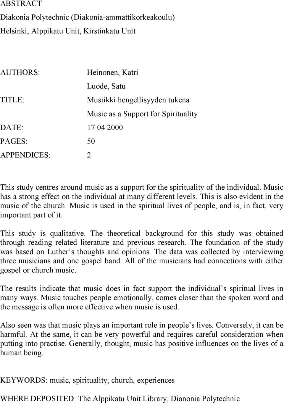 Music has a strong effect on the individual at many different levels. This is also evident in the music of the church.