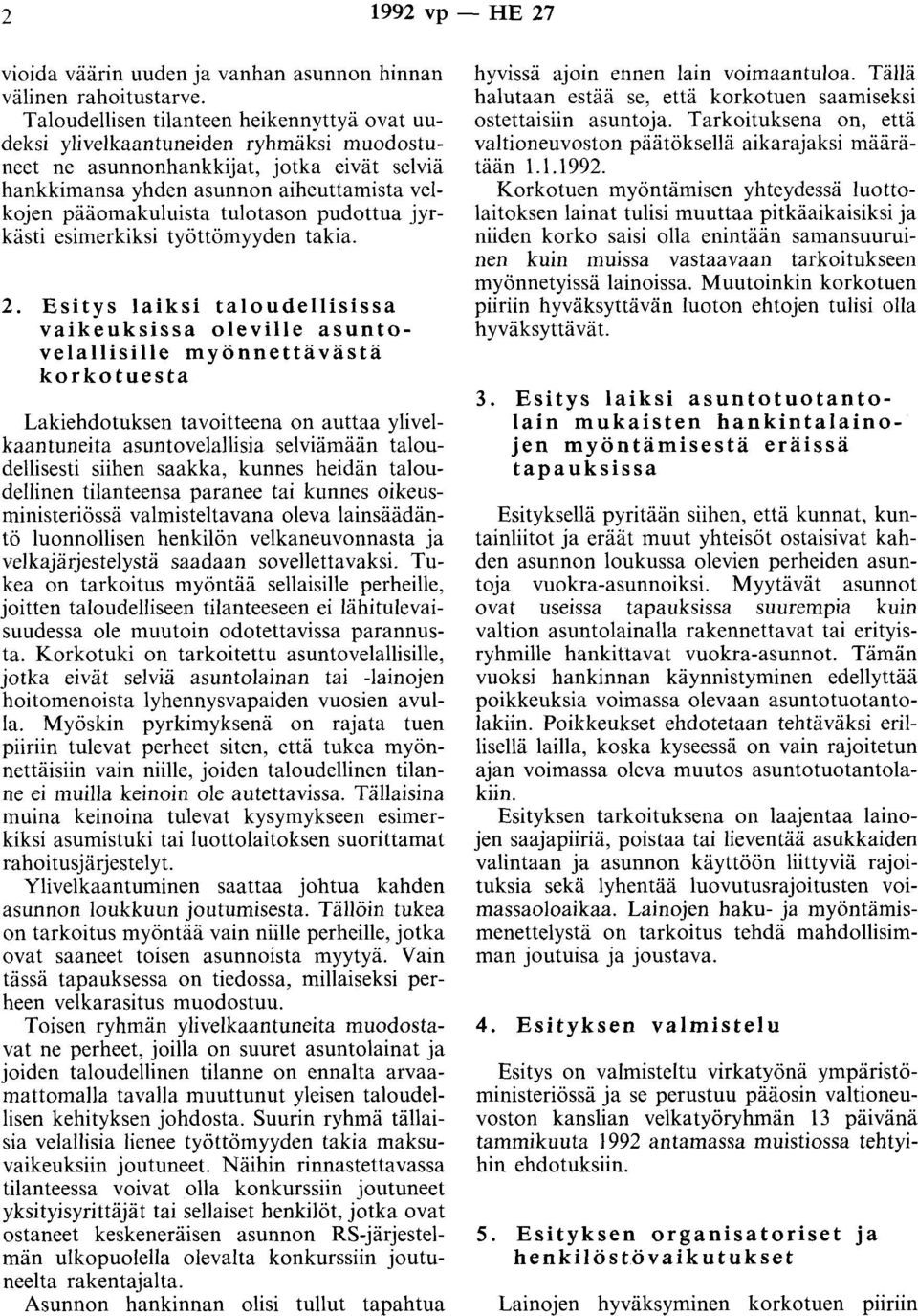 tulotason pudottua yrkästi esimerkiksi työttömyyden takia. 2.
