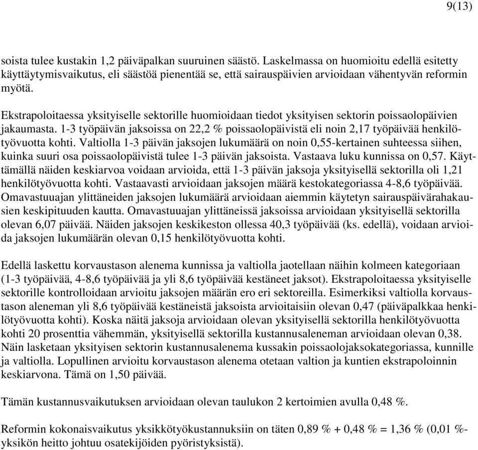 Ekstrapoloitaessa yksityiselle sektorille huomioidaan tiedot yksityisen sektorin poissaolopäivien jakaumasta.