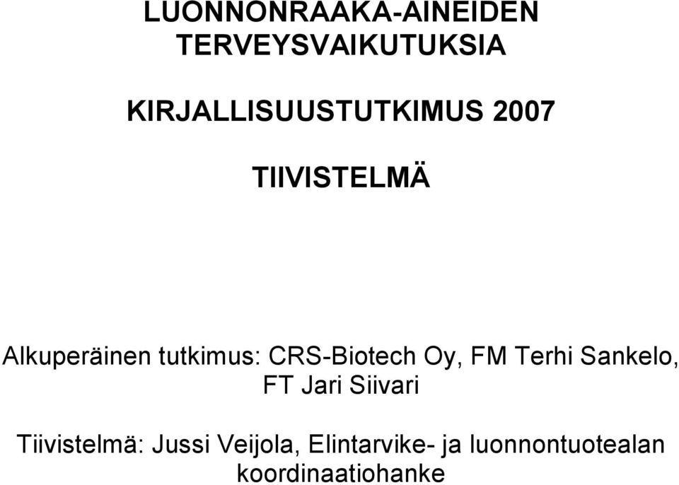 tutkimus: CRS-Biotech Oy, FM Terhi Sankelo, FT Jari