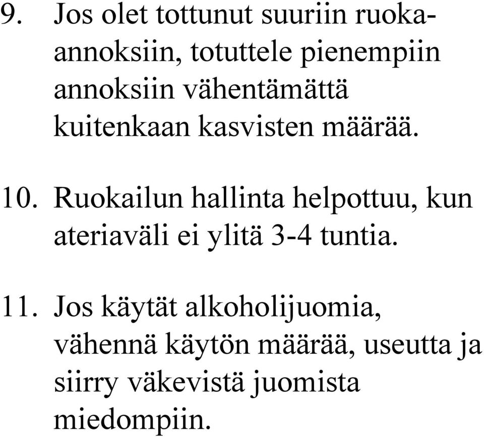 Ruokailun hallinta helpottuu, kun ateriaväli ei ylitä 3-4 tuntia. 11.