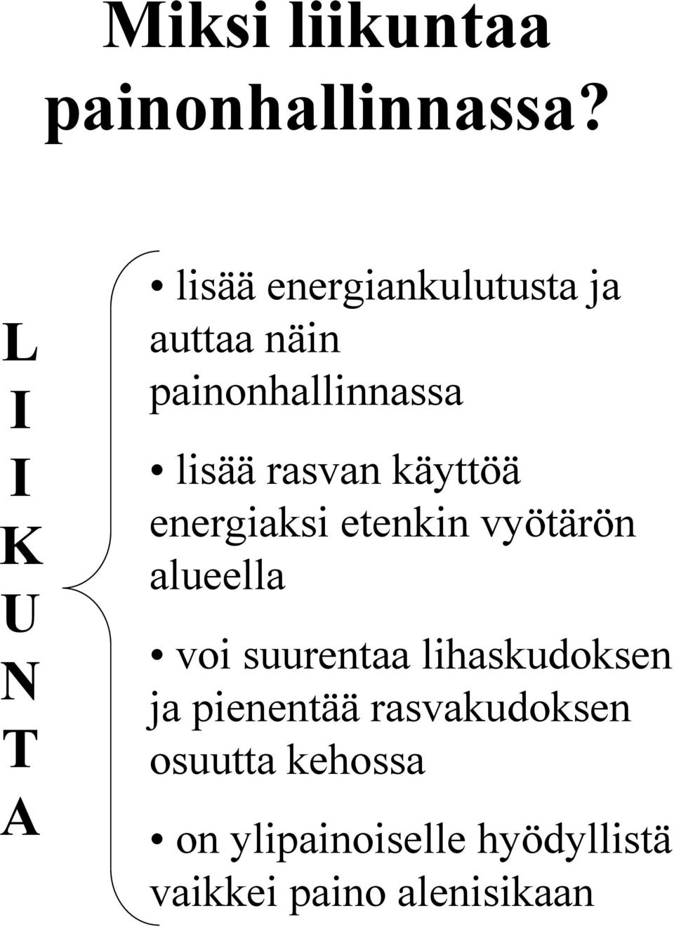 lisää rasvan käyttöä energiaksi etenkin vyötärön alueella voi suurentaa