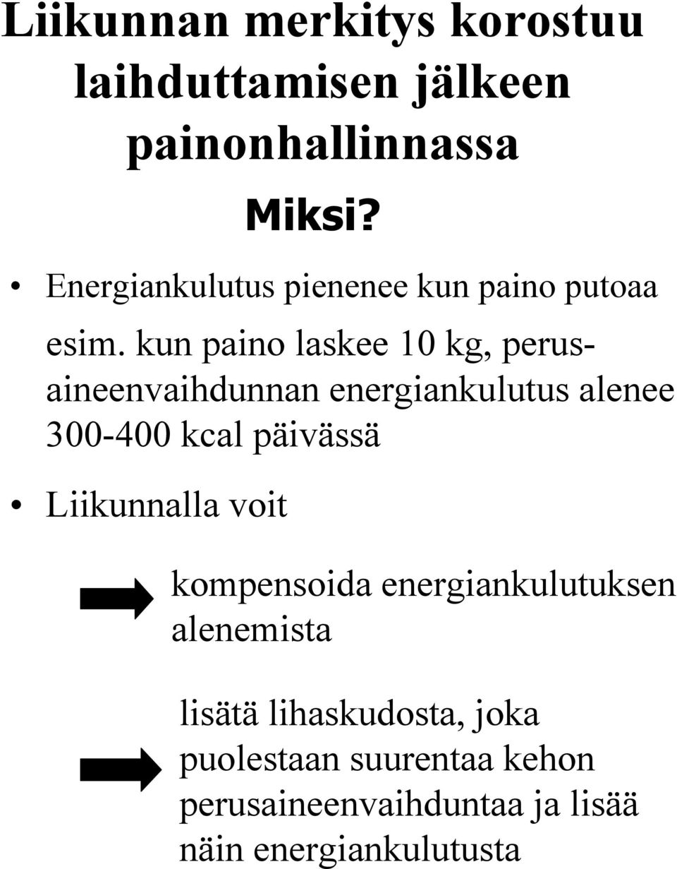 kun paino laskee 10 kg, perusaineenvaihdunnan energiankulutus alenee 300-400 kcal päivässä