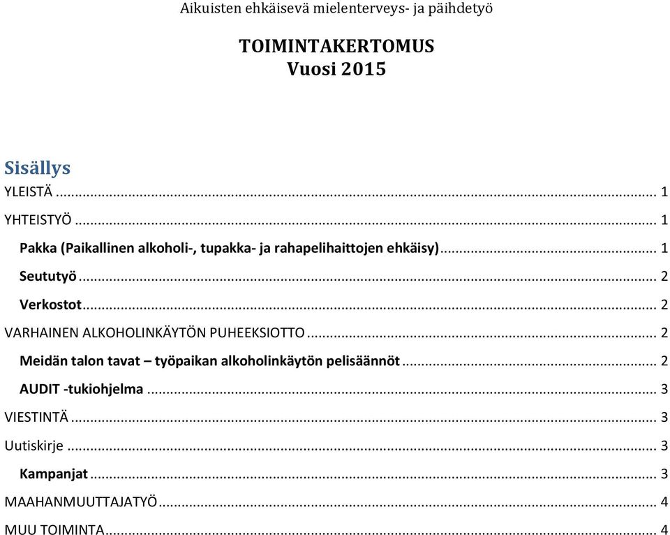 .. 2 Verkostot... 2 VARHAINEN ALKOHOLINKÄYTÖN PUHEEKSIOTTO.