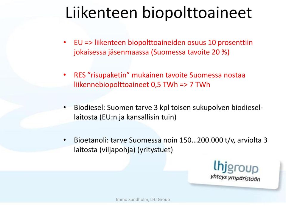 7 TWh Biodiesel: Suomen tarve 3 kpl toisen sukupolven biodiesellaitosta (EU:n ja kansallisin tuin)