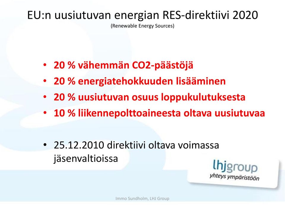 osuus loppukulutuksesta 10 % liikennepolttoaineesta oltava uusiutuvaa 25.