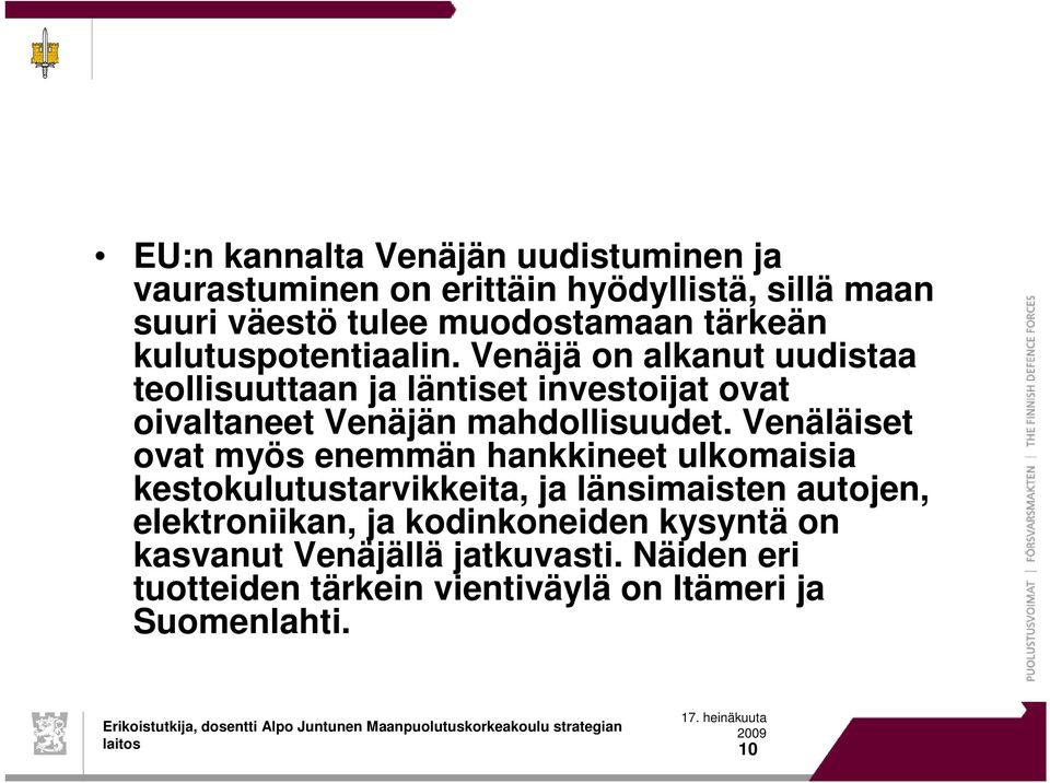 Venäjä on alkanut uudistaa teollisuuttaan ja läntiset investoijat ovat oivaltaneet Venäjän mahdollisuudet.