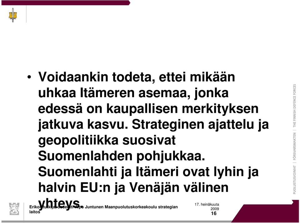 Strateginen ajattelu ja geopolitiikka suosivat Suomenlahden