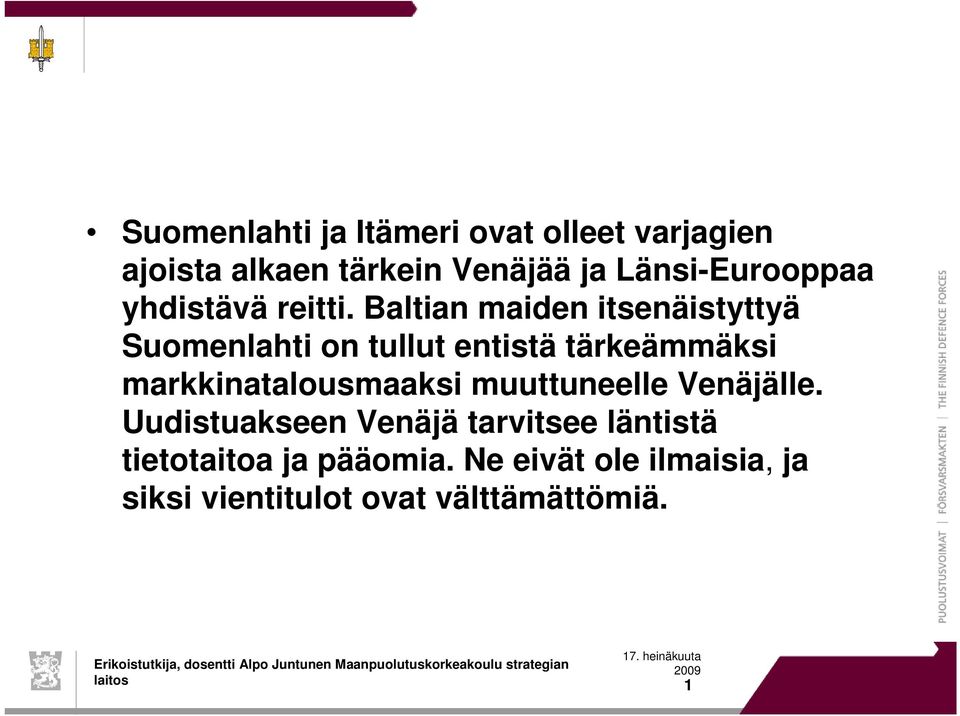 Baltian maiden itsenäistyttyä Suomenlahti on tullut entistä tärkeämmäksi