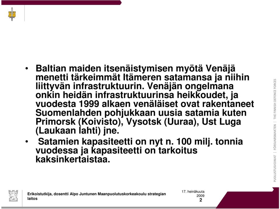 Venäjän ongelmana onkin heidän infrastruktuurinsa heikkoudet, ja vuodesta 1999 alkaen venäläiset ovat