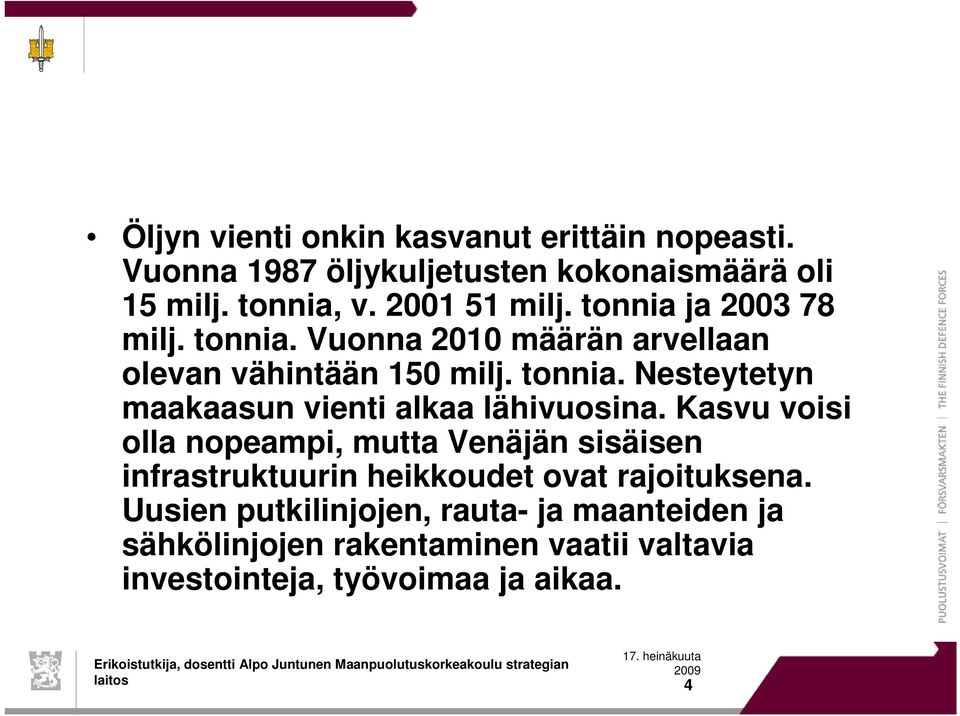 Kasvu voisi olla nopeampi, mutta Venäjän sisäisen infrastruktuurin heikkoudet ovat rajoituksena.