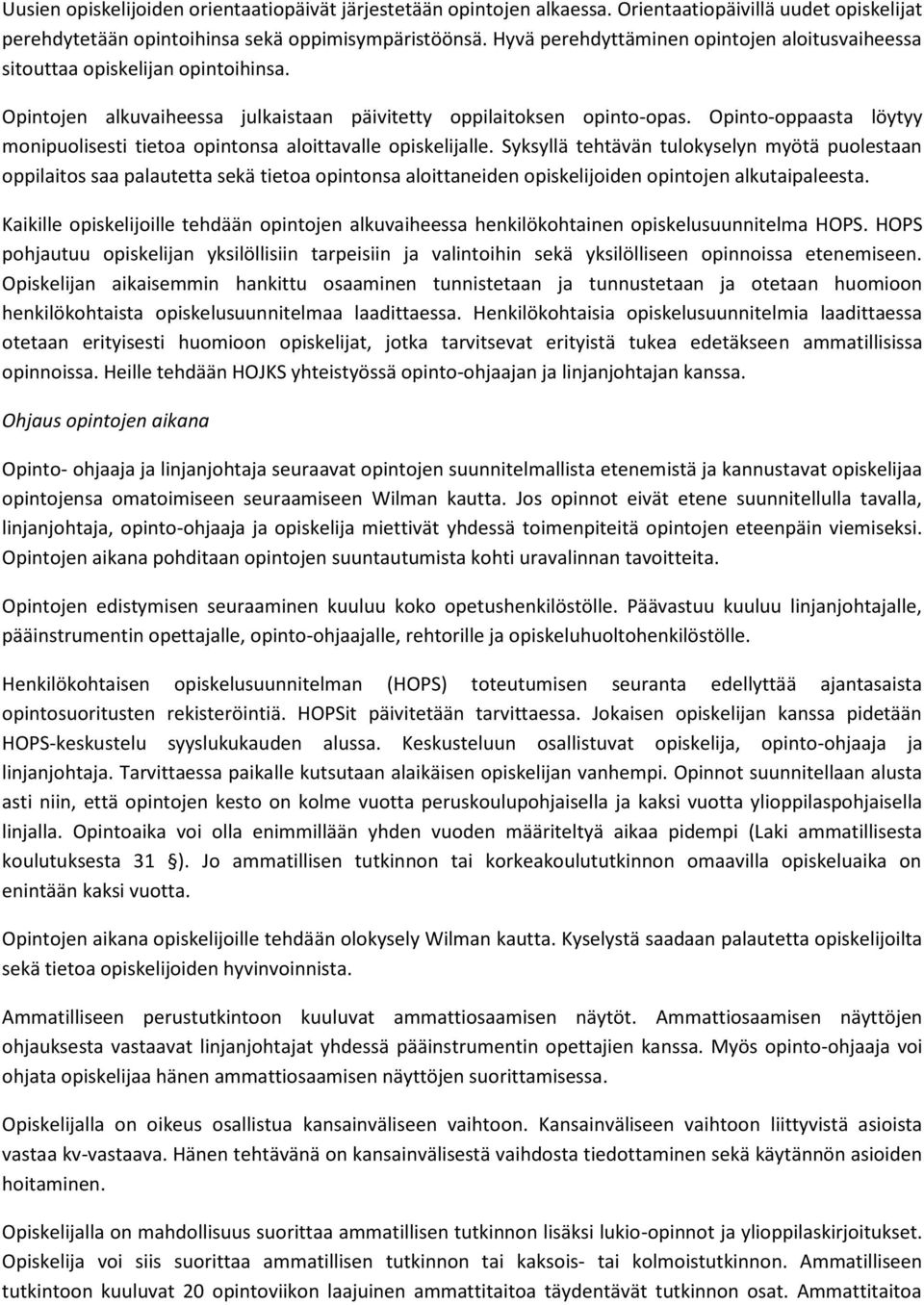 Opinto-oppaasta löytyy monipuolisesti tietoa opintonsa aloittavalle opiskelijalle.