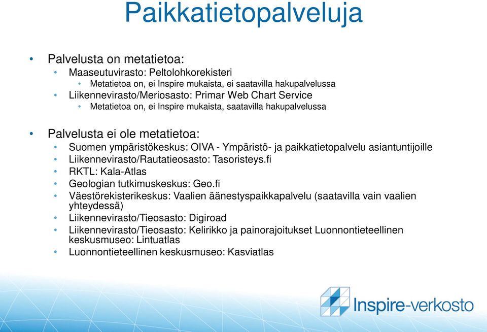 asiantuntijoille Liikennevirasto/Rautatieosasto: Tasoristeys.fi RKTL: Kala-Atlas Geologian tutkimuskeskus: Geo.