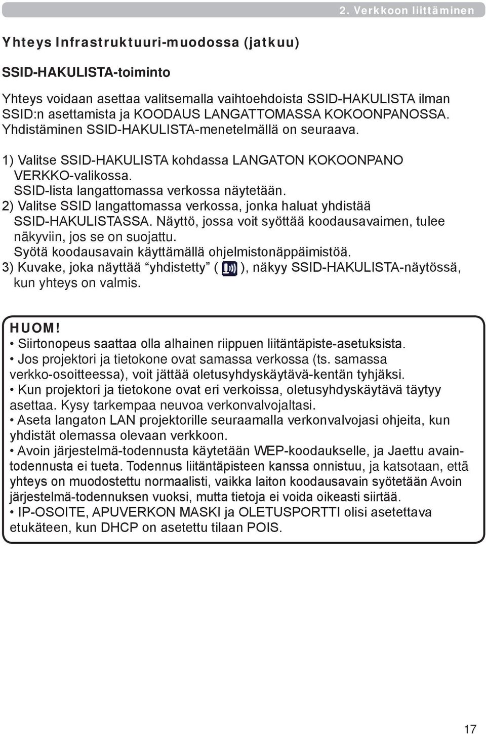 2) Valitse SSID langattomassa verkossa, jonka haluat yhdistää SSID-HAKULISTASSA. Näyttö, jossa voit syöttää koodausavaimen, tulee näkyviin, jos se on suojattu.