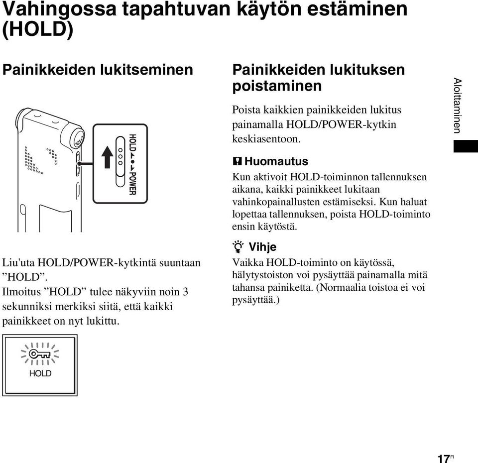 Painikkeiden lukituksen poistaminen Poista kaikkien painikkeiden lukitus painamalla HOLD/POWER-kytkin keskiasentoon.