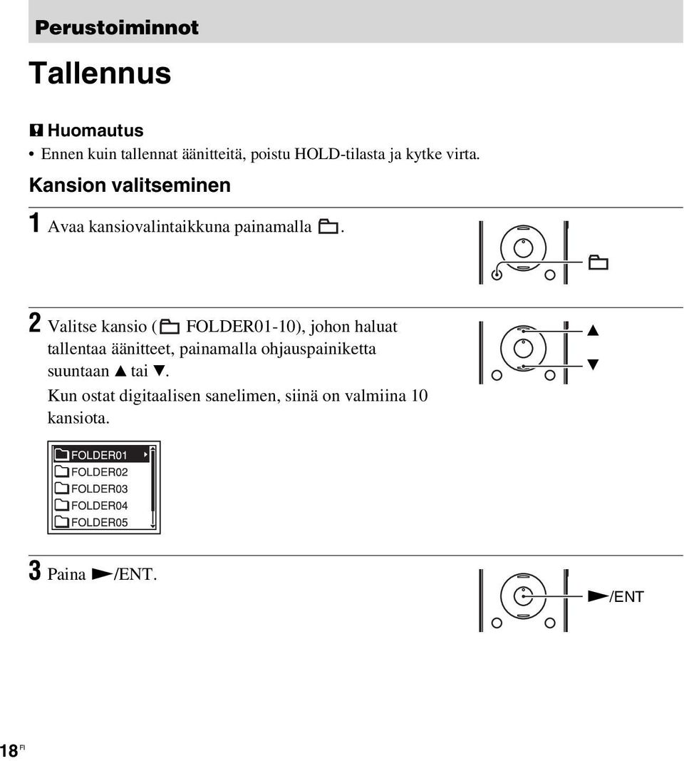 2 Valitse kansio ( FOLDER01-10), johon haluat tallentaa äänitteet, painamalla