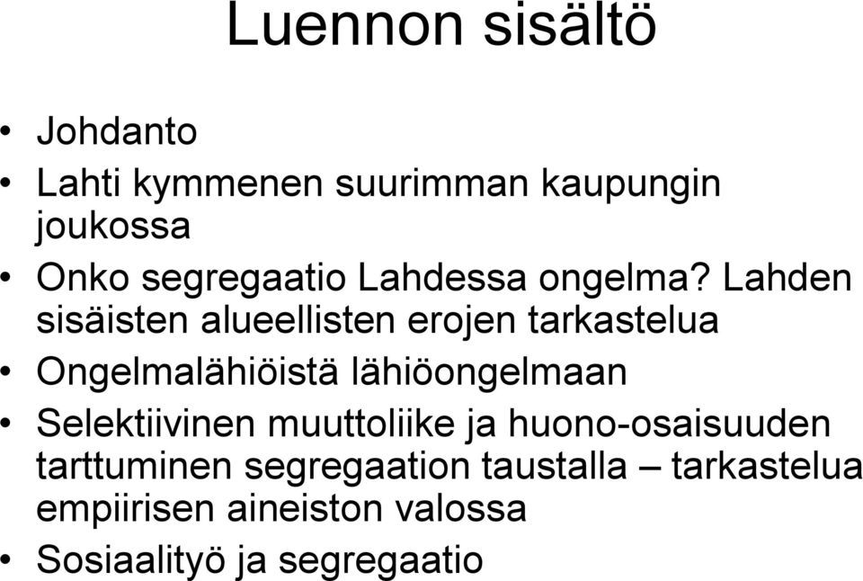 Lahden sisäisten alueellisten erojen tarkastelua Ongelmalähiöistä lähiöongelmaan